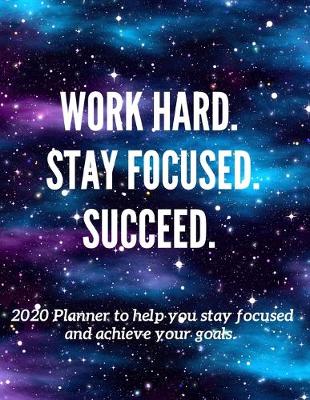 Book cover for Work Hard. Stay Focused. Succeed.