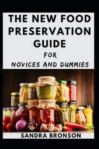 Cover of The New Food Preservation Guide For Novices And Dummies