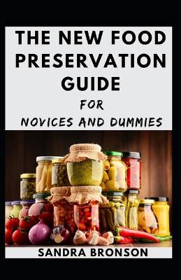 Book cover for The New Food Preservation Guide For Novices And Dummies