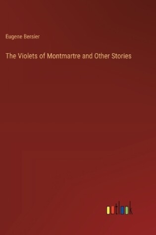 Cover of The Violets of Montmartre and Other Stories