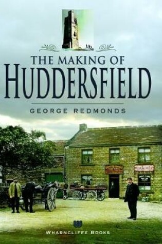 Cover of The Making of Huddersfield