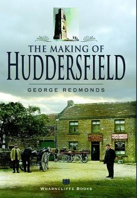 Book cover for The Making of Huddersfield