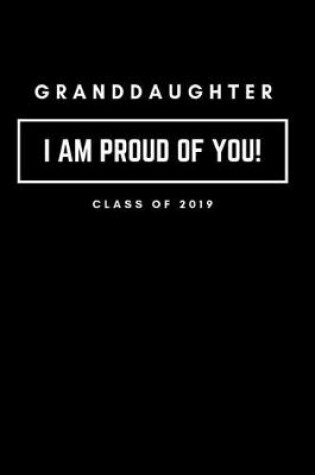 Cover of Granddaughter I Am Proud of You Class of 2019