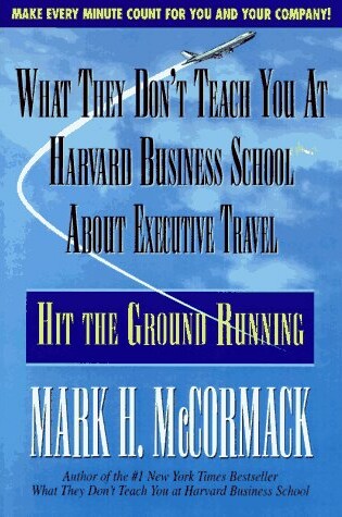 Cover of What They Don't Teach You at Harvard Business School about Executive Travel