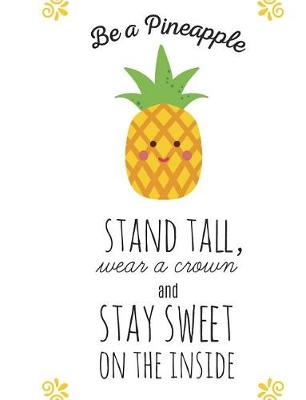 Book cover for Be a Pineapple - Composition Notebook - Wide Ruled 7.44 X 9.69 in - 55 Sheets, 110 Pages