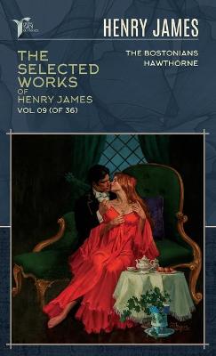 Cover of The Selected Works of Henry James, Vol. 09 (of 36)