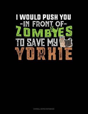 Book cover for I Would Push You in Front of Zombies to Save My Yorkie