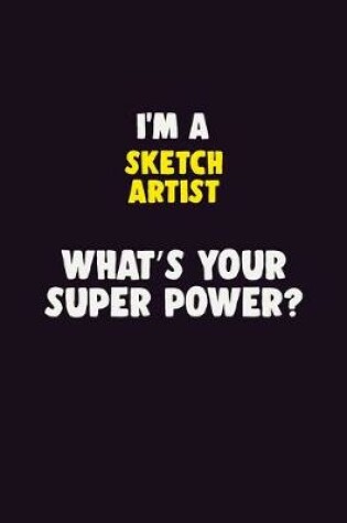 Cover of I'M A sketch artist, What's Your Super Power?