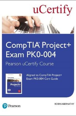 Cover of CompTIA Project+ Exam PK0-004 Pearson uCertify Course Student Access Card