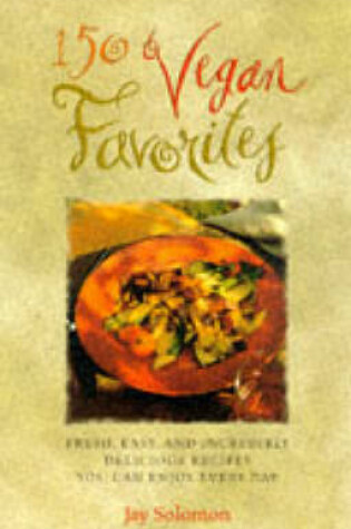 Cover of 150 Vegan Favourites