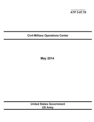 Book cover for Army Techniques Publication ATP 3-57.70 Civil-Military Operations Center May 2014