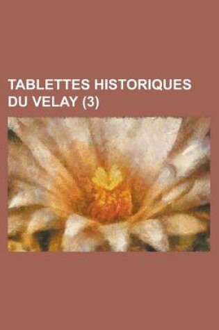 Cover of Tablettes Historiques Du Velay (3 )