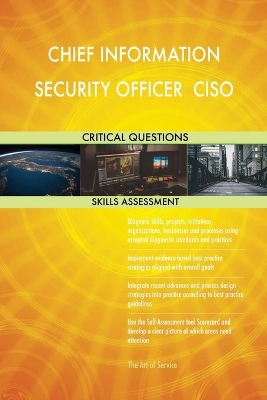 Book cover for CHIEF INFORMATION SECURITY OFFICER CISO Critical Questions Skills Assessment