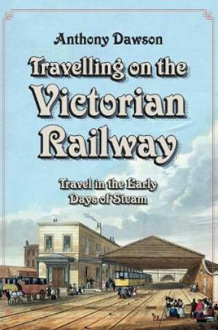 Cover of Travelling on the Victorian Railway