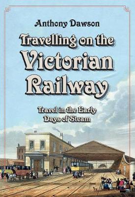 Book cover for Travelling on the Victorian Railway