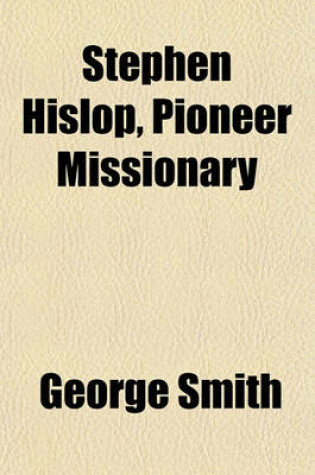 Cover of Stephen Hislop, Pioneer Missionary