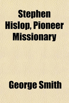 Book cover for Stephen Hislop, Pioneer Missionary