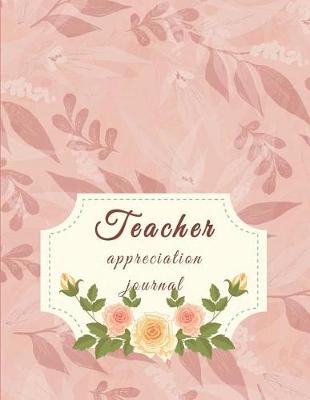 Book cover for Teacher appreciation journal