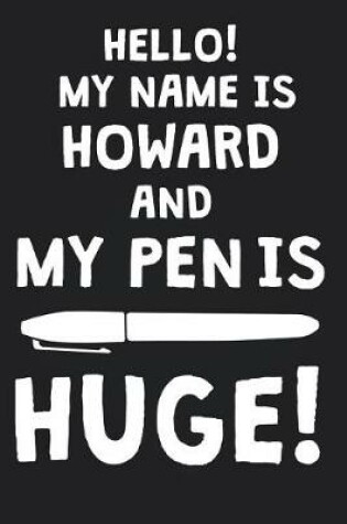 Cover of Hello! My Name Is HOWARD And My Pen Is Huge!