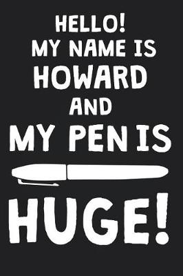 Book cover for Hello! My Name Is HOWARD And My Pen Is Huge!