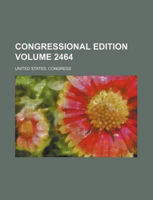 Book cover for Congressional Edition Volume 2464