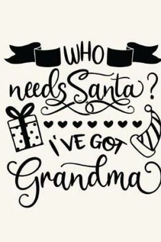 Cover of Who Needs Santa I've Got Grandma