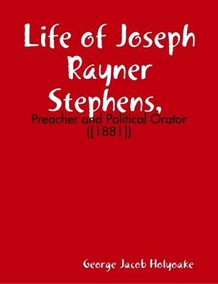 Book cover for Life of Joseph Rayner Stephens, Preacher and Political Orator ([1881])