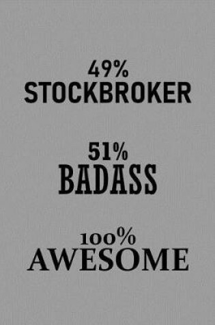 Cover of 49% Stockbroker 51% Badass 100% Awesome