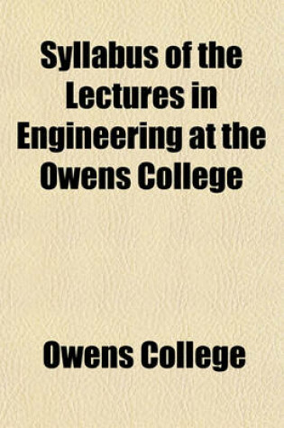 Cover of Syllabus of the Lectures in Engineering at the Owens College