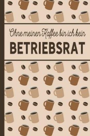 Cover of Ohne meinen Kaffee bin ich kein Betriebsrat