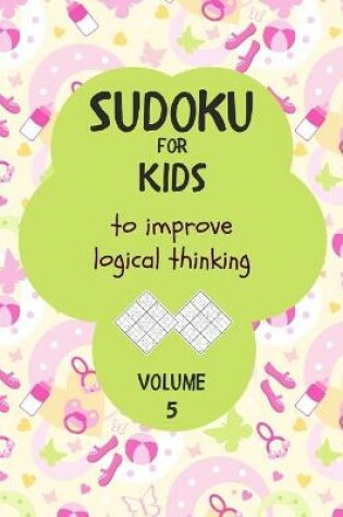 Cover of Sudoku for kids to improve logical thinking. Volume 5