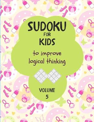 Book cover for Sudoku for kids to improve logical thinking. Volume 5