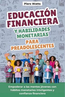 Book cover for Educación financiera y habilidades monetarias para preadolescentes