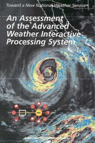 Cover of An Assessment of the Advanced Weather Interactive Processing System