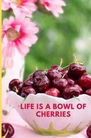 Cover of Life Is a Bowl of Cherries