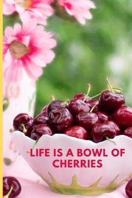 Book cover for Life Is a Bowl of Cherries