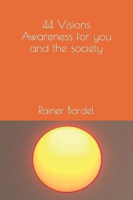 Book cover for 44 Visions Awareness for you and the society