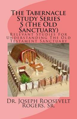 Book cover for The Tabernacle Study Series S (The Old Sanctuary)