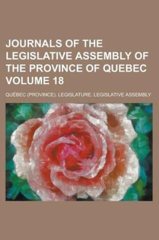 Cover of Journals of the Legislative Assembly of the Province of Quebec Volume 18