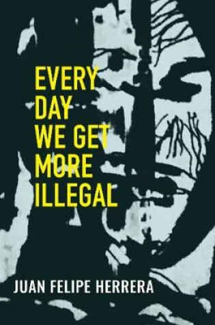 Cover of Every Day We Get More Illegal