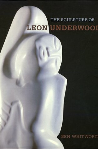 Cover of The Sculpture of Leon Underwood