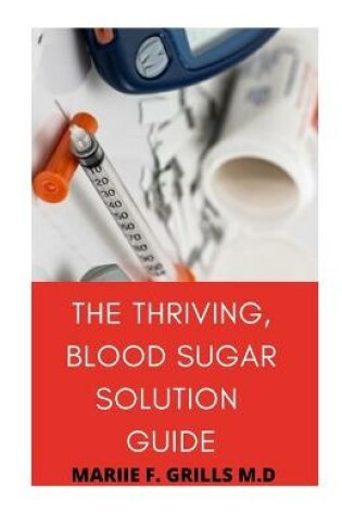 Cover of The Thriving, Blood Sugar Solution Guide