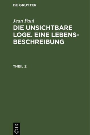 Cover of Die unsichtbare Loge. Eine Lebensbeschreibung
