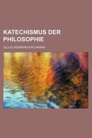 Cover of Katechismus Der Philosophie