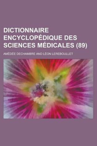 Cover of Dictionnaire Encyclop Dique Des Sciences M Dicales (89)