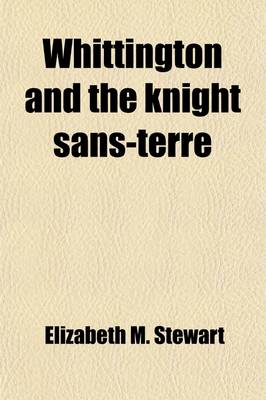 Book cover for Whittington and the Knight Sans-Terre; A Tale of the Vintners' Company