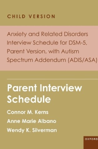 Cover of Anxiety and Related Disorders Interview Schedule for DSM-5, Child and Parent Version, with Autism Spectrum Addendum (ADIS/ASA)