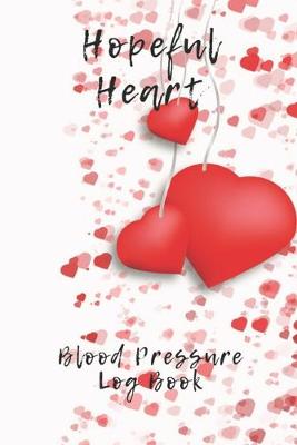 Book cover for Hopeful Heart Blood Pressure Log Book