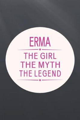 Book cover for Erma the Girl the Myth the Legend