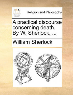 Book cover for A Practical Discourse Concerning Death. by W. Sherlock, ...